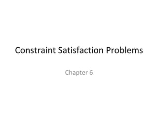 Constraint Satisfaction Problems Chapter 6 