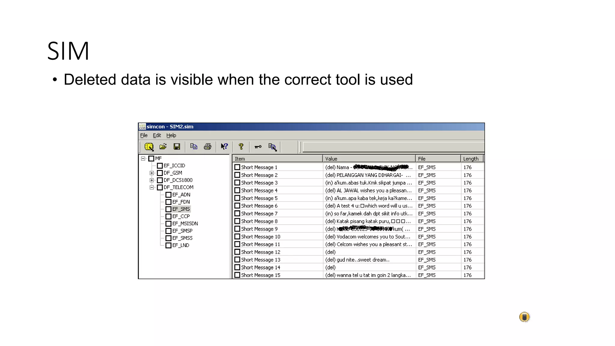 • Deleted data is visible when the correct tool is used
SIM
 