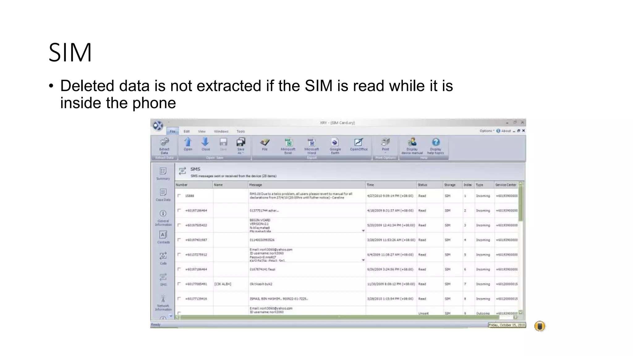 • Deleted data is not extracted if the SIM is read while it is
inside the phone
SIM
 