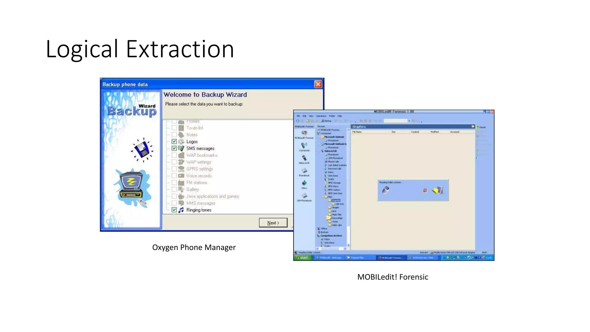 Oxygen Phone Manager
MOBILedit! Forensic
Logical Extraction
 