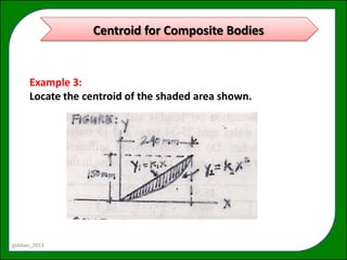 Centroid for Composite Bodies


      Example 3:
      Locate the centroid of the shaded area shown.




gsbitao_2013
 