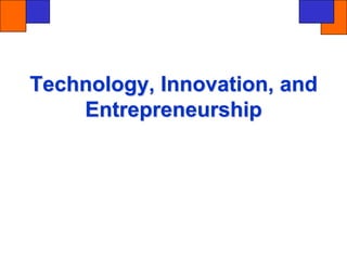 Technology, Innovation, and
Entrepreneurship
 
