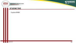EXERCISE
23
BNSG 201
Explain BMR
 