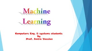 Computers Eng. & systems students
By
Prof. Amira Yassien
 