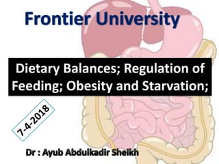 Dietary Balances; Regulation of
Feeding; Obesity and Starvation;
 