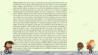 Mihăiţă i Adelina, de 4 i 5 ani, sunt cei mai mici din cei cinci copii ai unei familii de romi,ș ș care
locuie te întrș -un sat de câmpie. Tatăl, mama i fraţii mai mari muncesc cu ziua, pe unde apucă,ș
pentru a câ tiga o bucată de pâine. Pe cei doi copii mai mici, mama iș -a înscris la grădiniţă, în
ciuda protestelor tatălui, care susţine că nu au nevoie de grădiniţă sau de coală, că, oricum, aș
observat-o el pe doamna educatoare că se uită urât la copiii lor, că n-au bani să le cumpere
îmbrăcăminte i cele necesare pentru grădiniţă, că, oricum, la primăvară ei vor pleca în Italia, laș
muncă. Grădiniţa e departe de casa lor i în sezonul rece drumul până acolo e un chin, dar mamaș
vrea ca măcar cei doi copii mai mici să înveţe carte, să nu-i mai în ele vânzătorul de la magazinș
cum a în elatș -o pe ea, că n-a tiut să citească preţurile. În fiecare dimineaţă, înaiș nte de a pleca la
muncă, mama îi face Adelinei două codiţe subţirele, în care împlete te bănuţi coloraţi, aurii iș ș
argintii, o îmbracă în singura fustiţă nouă, înflorată, pe care i-a făcut-o special pentru grădiniţă iș
apoi i-l dă în grijă pe Mihăiţă, îndemnându-i să meargă pe marginea drumului, să nu-i calce vreo
ma ină. Întrș -una din zile, ghetuţele, i a a rupte, ale lui Mihăiţă au rămas fără talpă i nș ș ș -a mai
putut merge la grădiniţă. Adelina, de i se temea de câinele acela mare i negru care păze te la oș ș ș
poartă i se repede la copii, a plecat singură, gândinduș -se la cornul pe care doamna i-l dă în
fiecare zi, de i nuș -i prea place la grădiniţă, deoarece unii copii râd de ea cum e îmbrăcată, alţii o
trag de hăinuţe i vor săș -i ia bănuţii de la codiţe, dar mai ales pentru că nu prea înţelege ce
vorbesc copiii i doamna educatoare. Uneori se simte străină, nimic din ce o înconjoară nu i seș
pare familiar, îi place doar faptul că iș -a făcut o prietenă, o fetiţă ca i ea, cu care se joacă înș
spatele sălii de clasă, acolo unde le-a a ezat doamna. La ora de desen ea stă cuminte cu mâinileș
la spate, pentru că nu are culori. Prietena ei, care avea două culori, i-a dat-o într-o zi pe cea
verde, iar Adelina a plâns de bucurie în acea zi.. Cu gândul la gustarea de la ora 10, fetiţa plecă
singură, mai mult cu lacrimi în ochi, spre grădiniţă. Mihăiţă a rămas la rândul lui plângând după
surioara lui. La grădiniţă, când doamna educatoare le-a împărţit gustarea, Adelina a strecurat-o
cu grijă în buzunarul hăinuţei, păstrând-o pentru frăţiorul ei. Doamna educatoare n-a observat. În
zilele următoare, Adelina a lipsit de la grădiniţă, dar a venit Mihăiţă. Ghetuţele largi ale surioarei
îi jucau în picioarele îngheţate
 