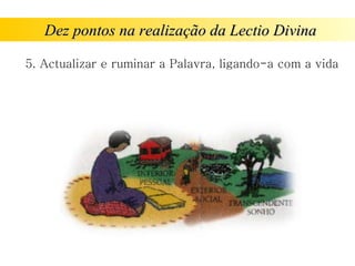 Dez pontos na realização da Lectio Divina 5. Actualizar e ruminar a Palavra, ligando-a com a vida 