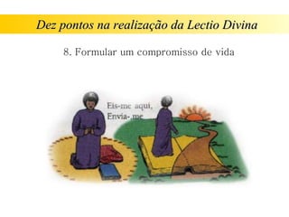 Dez pontos na realização da Lectio Divina 8. Formular um compromisso de vida 