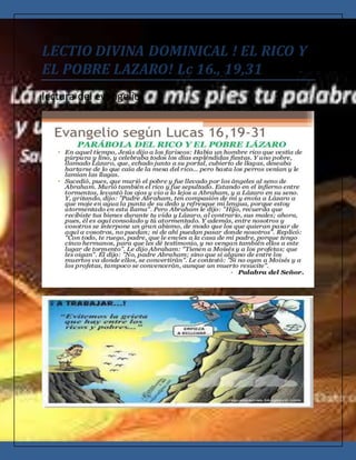 LECTIO DIVINA DOMINICAL ! EL RICO Y
EL POBRE LAZARO! Lc 16., 19,31
lectura del evangelio:
 