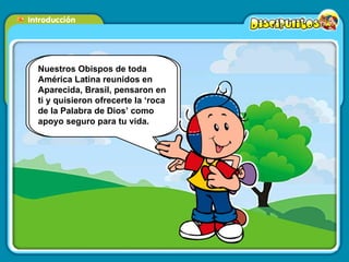 Aunque seas pequeño puedes aprender a orar con la Palabra  de Dios.  Este es un buen momento para que comiences a ser un “discípulo misionero” de Jesús. Nuestros Obispos de toda América Latina reunidos en Aparecida, Brasil, pensaron en ti y quisieron ofrecerte la ‘roca de la Palabra de Dios’ como apoyo seguro para tu vida. 