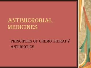 Antimicrobial medicines   Principles of chemotherapy Antibiotics   