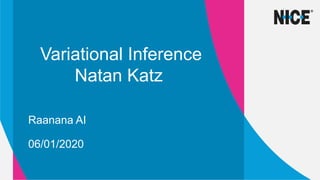 Variational Inference
Natan Katz
Raanana AI
06/01/2020
 