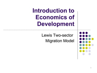 Introduction to Economics of Development Lewis Two-sector  Migration Model 