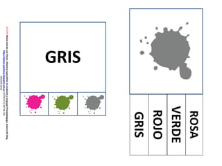 GRIS
ROJO
VERDE
ROSA
GRIS
AUTOR:MaríaJosédeLuisFlores.MaestraespecialistaenAudiciónyLenguaje-Psicopedagoga.Autoradelblog
http://lapsico-goloteca.blogspot.com.esLICENCIACC(BY-NC-SA)
MADRID2016
 