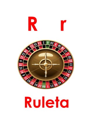 R r
Ruleta
 