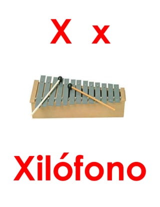 X x
Xilófono
 
