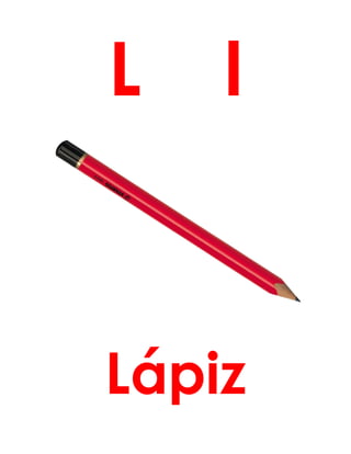 L l
Lápiz
 