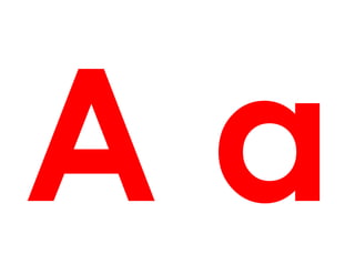 A a
 