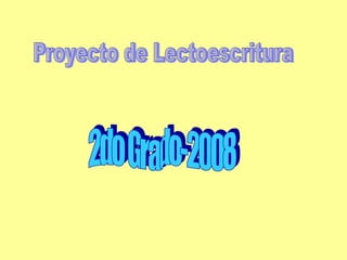 Proyecto de Lectoescritura 2do Grado-2008 