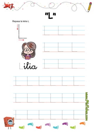 “L”
Repasa la letra L
Lilia
 