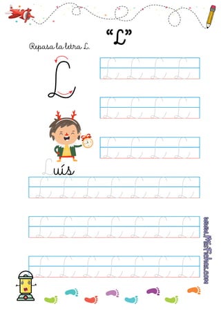 Repasa la letra L.
uís
 