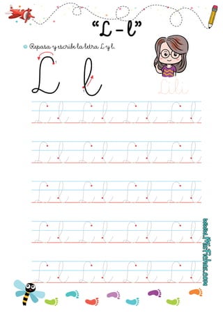 Repasa y escribe la letra L y l.
1
1
 
