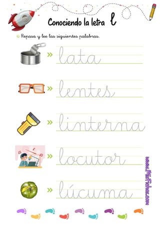 Repasa y lee las siguientes palabras.
Conociendo la letra l
 