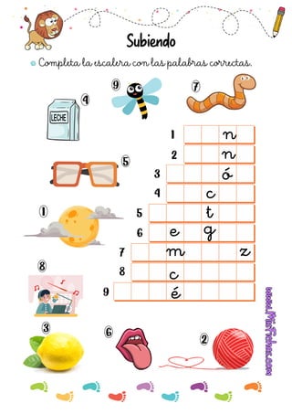 Completa la escalera con las palabras correctas.
Subiendo
n
c
t
e
m
ó
n
é
c
g
z
 