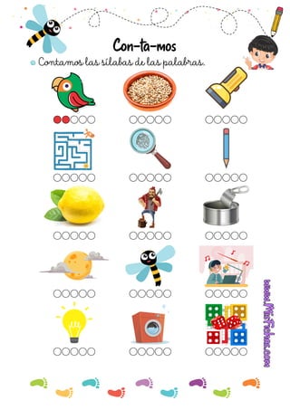 Contamos las sílabas de las palabras.
Con-ta-mos
 