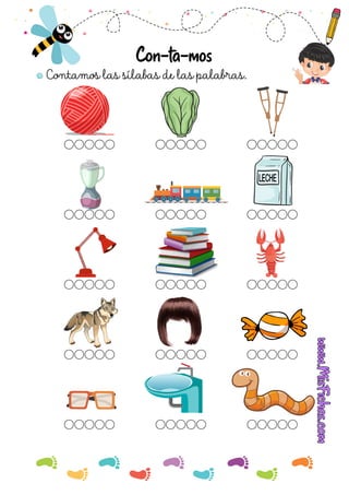 Contamos las sílabas de las palabras.
Con-ta-mos
 