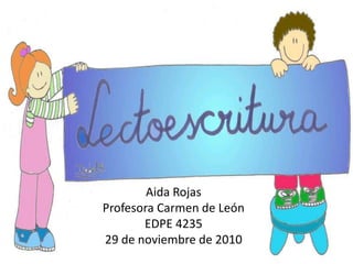 Aida Rojas
Profesora Carmen de León
EDPE 4235
29 de noviembre de 2010
 