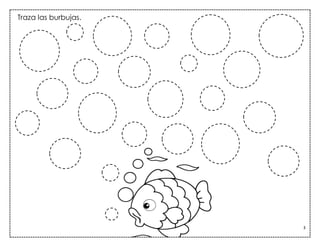 3
Traza las burbujas.
 