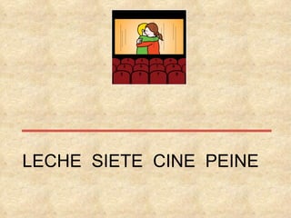 LECHE  SIETE  CINE  PEINE  