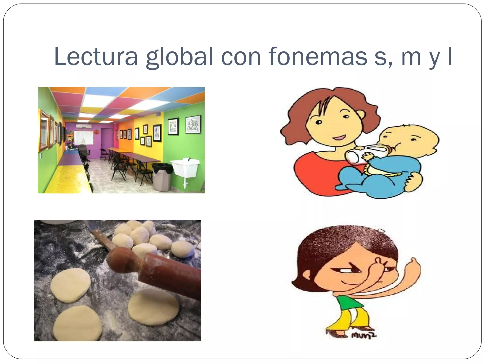 Lectura global con fonemas s, m y l
 