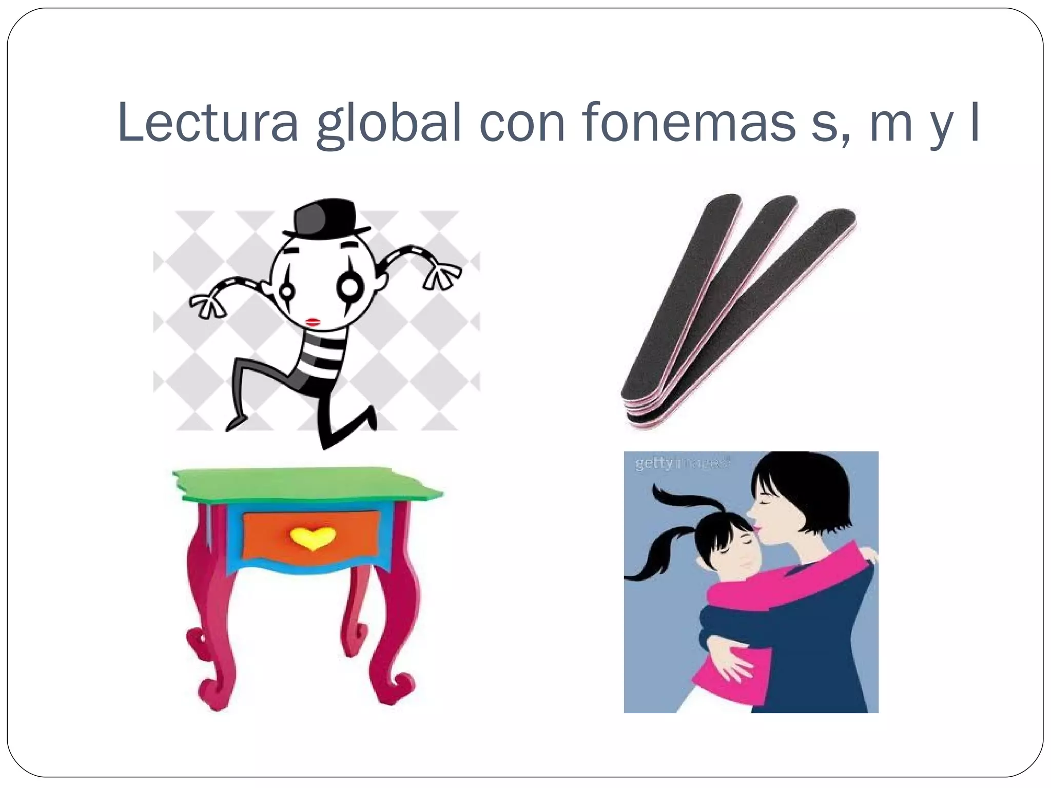 Lectura global con fonemas s, m y l
 