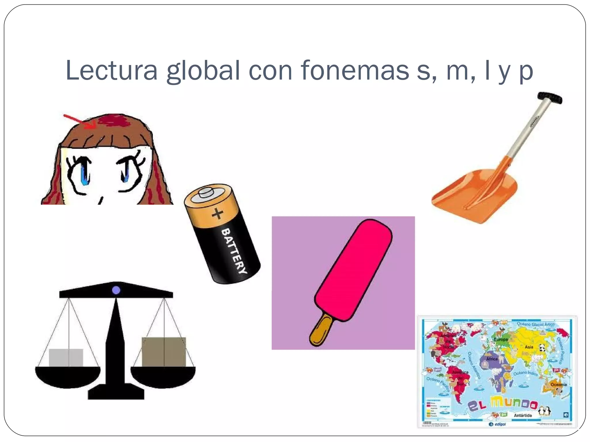 Lectura global con fonemas s, m, l y p
 