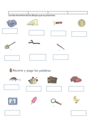 Escribe elnombre de los dibujos que se presentan.
 