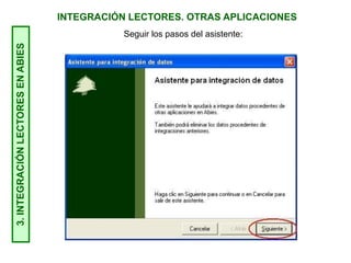 INTEGRACIÓN LECTORES. OTRAS APLICACIONES3.INTEGRACIÓNLECTORESENABIES
Seguir los pasos del asistente:
 