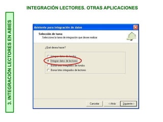 INTEGRACIÓN LECTORES. OTRAS APLICACIONES3.INTEGRACIÓNLECTORESENABIES
 