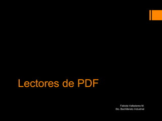 Lectores de PDF
                       Fabiola Valladares M.
                  6to. Bachillerato Industrial
 