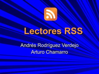 Lectores RSS Andrés Rodríguez Verdejo Arturo Chamarro 