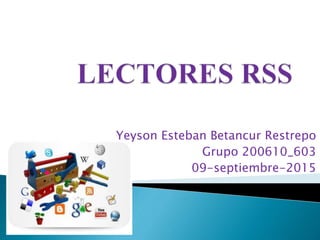 Yeyson Esteban Betancur Restrepo
Grupo 200610_603
09-septiembre-2015
 