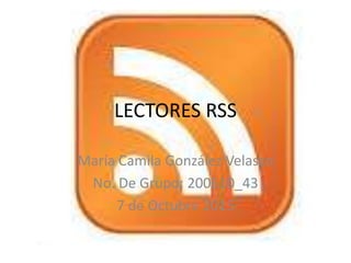 LECTORES RSS
María Camila González Velasco
No. De Grupo: 200610_43
7 de Octubre 2015
 