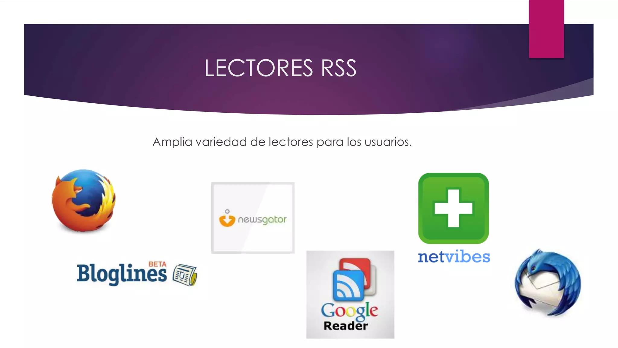 LECTORES RSS
Amplia variedad de lectores para los usuarios.
 