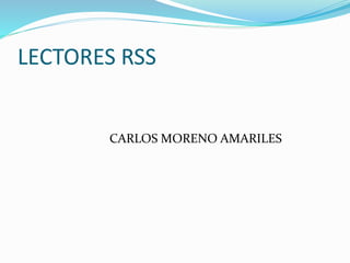 LECTORES RSS
CARLOS MORENO AMARILES
 