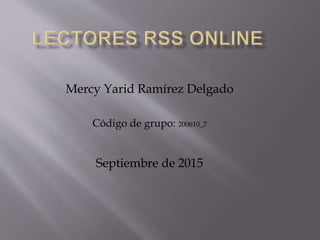 Mercy Yarid Ramírez Delgado
Código de grupo: 200610_7
Septiembre de 2015
 