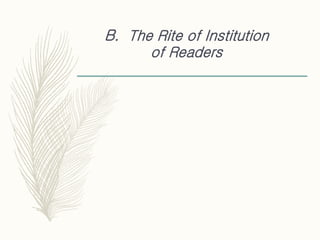 B. The Rite of Institution
of Readers
 