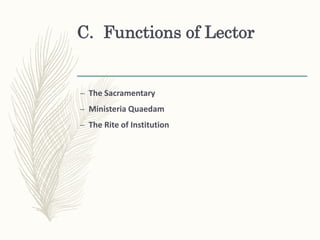 C. Functions of Lector
– The Sacramentary
– Ministeria Quaedam
– The Rite of Institution
 