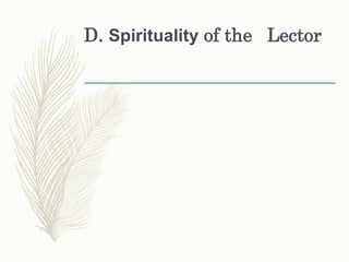 D. Spirituality of the Lector
 