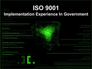 ISO 9001
Implementation Experience In Government
 